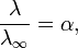  \mathrm {\frac{\lambda}{\lambda_\mathcal{1}} = \alpha,}