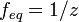 f_{eq}=1/z