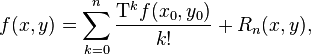 f(x,y)=\sum\limits_{k=0}^n \dfrac {\mathrm{t}^k f(x_0,y_0)} {k!} + r_n(x,y),