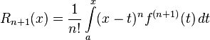 r_{n+1}(x) = {1 \over n!}\int\limits_a^x (x-t)^n f^{(n+1)} (t)\,dt