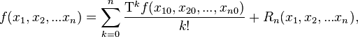 f(x_1, x_2, ... x_n)=\sum\limits_{k=0}^n \dfrac {\mathrm{t}^k f(x_{10}, x_{20}, ..., x_{n0})} {k!} + r_n(x_1, x_2, ... x_n),