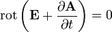 \operatorname{rot} \left( \mathbf e + \frac{\partial \mathbf a}{\partial t} \right) = 0