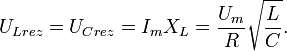 u_{l rez} = u_{c rez} = i_m x_l = \frac{u_m}{r}\sqrt{\frac{l}{c}}.