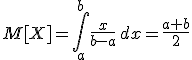 m[x] = \int\limits_{a}^b\!\frac{x}{b-a}\, dx = \frac{a+b}{2}