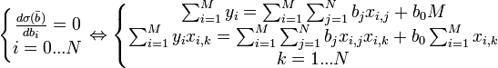 \left\{ \begin{matrix} \frac{d\sigma(\bar{b})}{db_i}=0 \\ i=0...n \end{matrix} \right. \leftrightarrow \left\{ \begin{matrix} \sum_{i=1}^{m}{y_i}=\sum_{i=1}^{m}{\sum_{j=1}^{n}{b_jx_{i,j}}}+b_0m \\ \sum_{i=1}^{m}{y_ix_{i,k}}=\sum_{i=1}^{m}{\sum_{j=1}^{n}{b_jx_{i,j}x_{i,k}}}+b_0\sum_{i=1}^{m}{x_{i,k}} \\ k=1...n \end{matrix} \right. 
