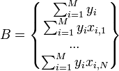 b=\left\{ \begin{matrix} \sum_{i=1}^{m}{y_i} \\ \sum_{i=1}^{m}{y_ix_{i,1}} \\ ... \\ \sum_{i=1}^{m}{y_ix_{i,n}} \end{matrix} \right\}