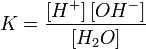 k=\frac{\left[h^+\right]\left[oh^-\right]}{\left[h_2o\right]}