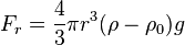  f_r = \frac {4} {3} \pi r^3 (\rho - \rho_0)g 