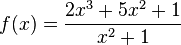 </h2>f(x)=\frac{2x^3+5x^2+1}{x^2+1}