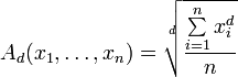a_d(x_1, \ldots, x_n) = \sqrt[d]{\frac{\sum\limits_{i=1}^n x^d_i}n}