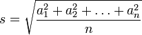 s=\sqrt{\frac {a_1^2+ a_2^2+ \ldots+ a_n^2} {n}}