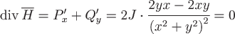 {\rm div}\, \overline h = p\'_x + q\'_y = 2j \cdot \cfrac{2yx - 2xy}{\left( {x^2 + y^2 } \right)^2 } = 0