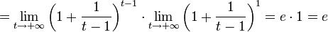  = \lim_{t \to +\infty}\left(1 + \frac{1}{t-1}\right)^{t-1}\cdot \lim_{t \to +\infty}\left(1 + \frac{1}{t-1}\right)^1 = e\cdot1=e