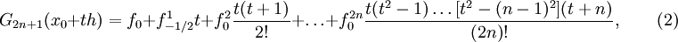 g_{2n+1}(x_0+th)=f_0+f^{1}_{-1/2}t+f^{2}_0{t(t+1) \over 2!}+\ldots +f^{2n}_0{t(t^2-1)\ldots [t^2-(n-1)^2](t+n) \over (2n)!},\qquad (2)