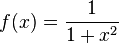 </h2> f(x) = \frac{1}{1+x^2} 