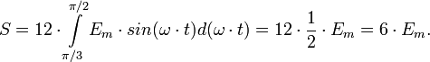s = 12\cdot \int\limits_{\pi/3}^{\pi/2} e_m\cdot sin(\omega\cdot t) d(\omega\cdot t) = 12 \cdot \frac {1}{2}\cdot e_m=6\cdot e_m.