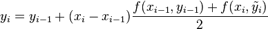 y_i=y_{i-1}+(x_i-x_{i-1})\frac{f(x_{i-1},y_{i-1})+f(x_i,\tilde y_i)}{2}