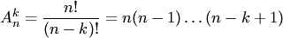 a_n^k=\frac{n!}{(n-k)!}=n(n-1)\ldots(n-k+1)