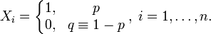 x_i = \left\{ \begin{matrix} 1, & p \\ 0, & q \equiv 1-p \end{matrix} \right.,\; i=1,\ldots, n.
