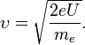 \upsilon=\sqrt{\frac{2eu}{m_e}}.